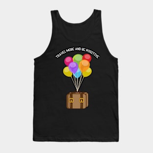 travel more and be positive shirt design Tank Top